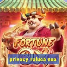 privacy raluca nua